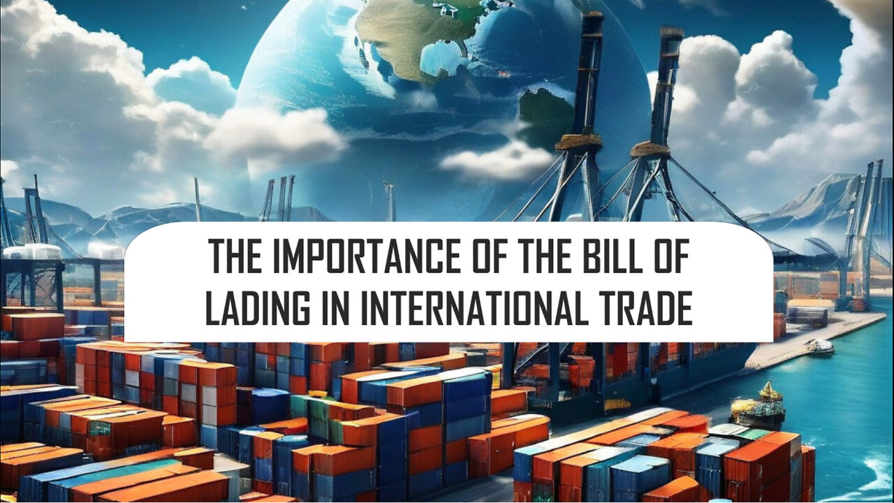 Unveiling the Importance of the Bill of Lading in International Trade