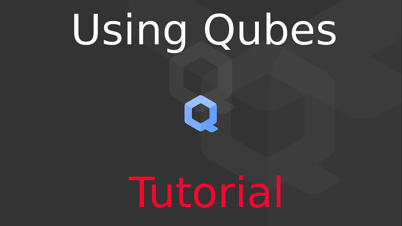 Tutorial: Using Qubes