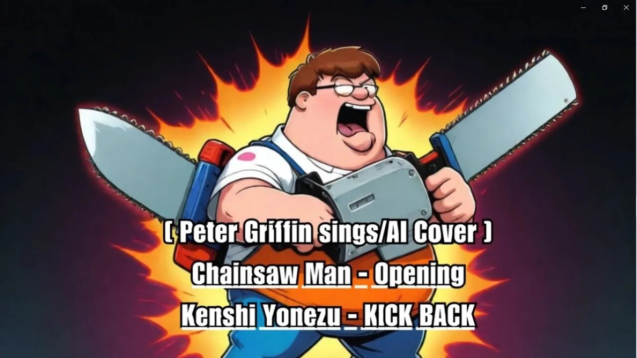 [Peter Griffin sings/AI Cover] Chainsaw Man Opening Kenshi Yonezu 米津玄師 - KICK BACK