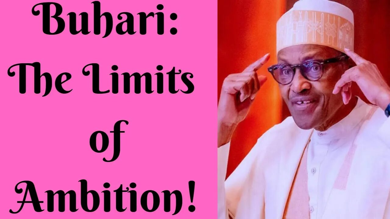 Buhari: The Limits of Ambition!