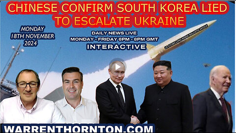 CHINESE CONFIRM SOUTH KOREA LIED TO ESCALATE UKRAINE WITH WARREN THORNTON & PAUL BROOKER