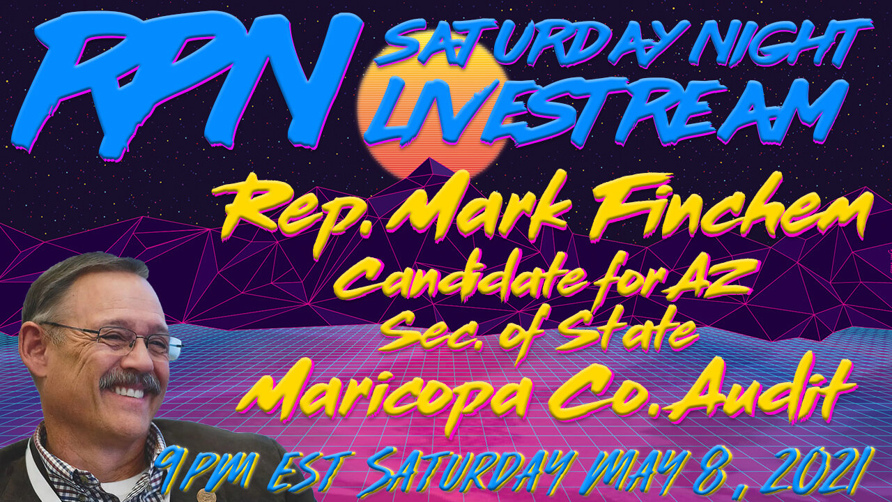 Rep. Mark Finchem on Saturday Night Livestream