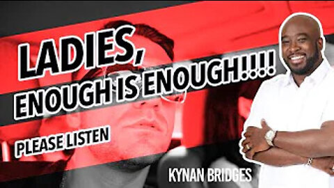 Ladies, ENOUGH IS ENOUGH!!!! Please Listen