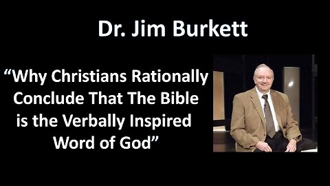 September 29, 2024-Jim Burkett-Why Christians Conclude The Bible is the Inspired Word of God