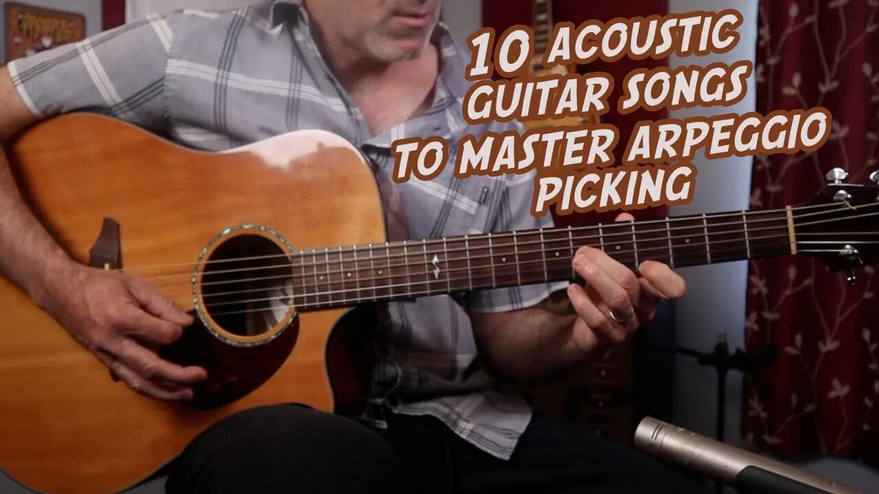 10 acoustic guitar songs to Master Arpeggio picking!