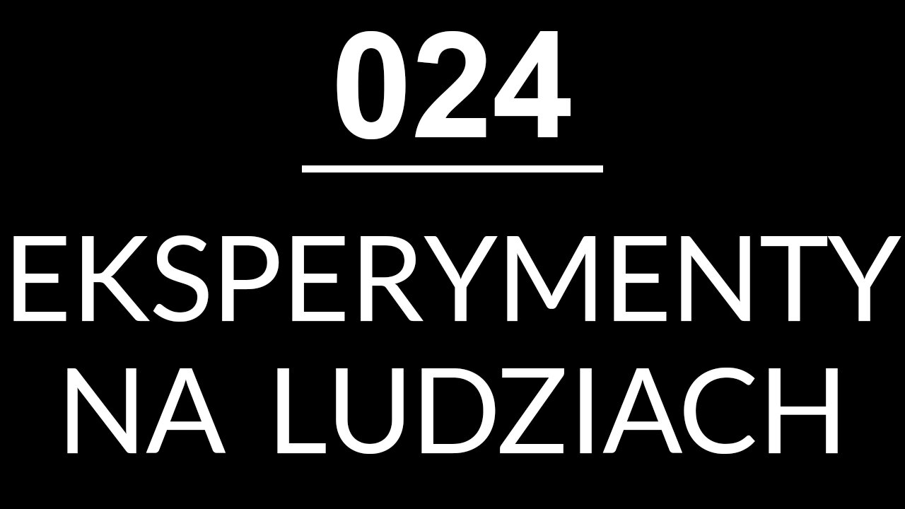 024 - EKSPERYMENTY NA LUDZIACH