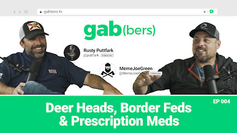 Deer Heads, Border Feds & Prescription Meds | gabbers Ep 004