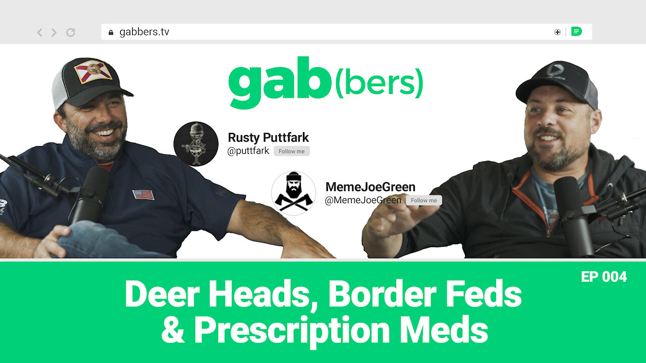 Deer Heads, Border Feds & Prescription Meds | gabbers Ep 004