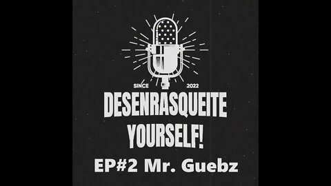 Desenrasqueite Yourself EP#2 Mr. Guebz