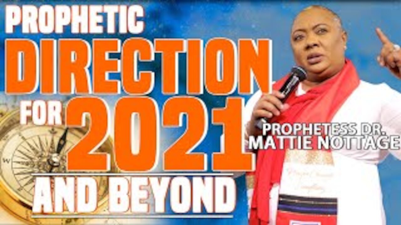 PROPHETIC DIRECTION FOR 2021 & BEYOND || PROPHETESS MATTIE NOTTAGE