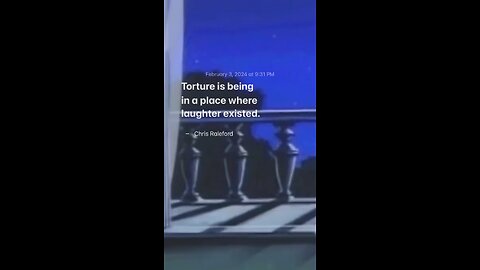 Torture is being in a place where laughter existed - Chris Raleford