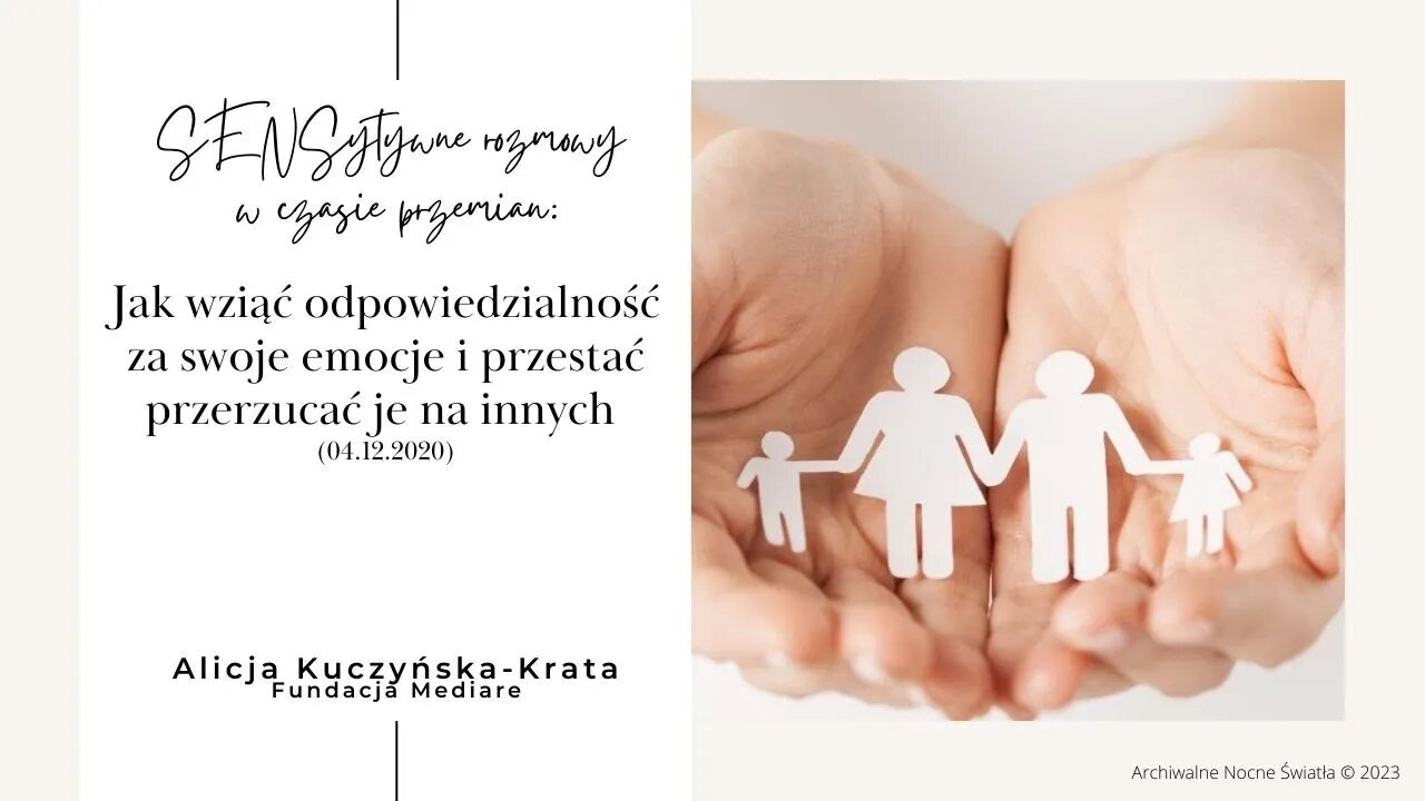 SENSytywne rozmowy w czasie przemian: Jak wziąć odpowiedzialność za swoje emocje... (04.12.2020)