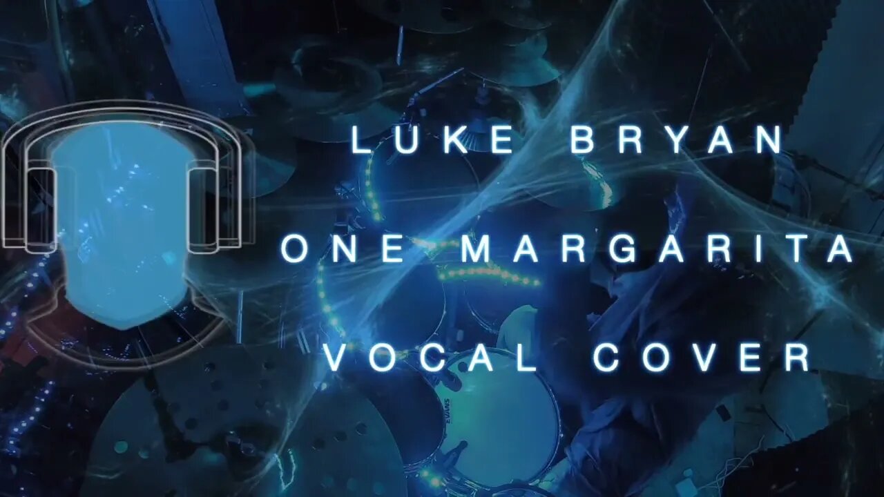 S21 Luke Bryan One Margarita Vocal Cover