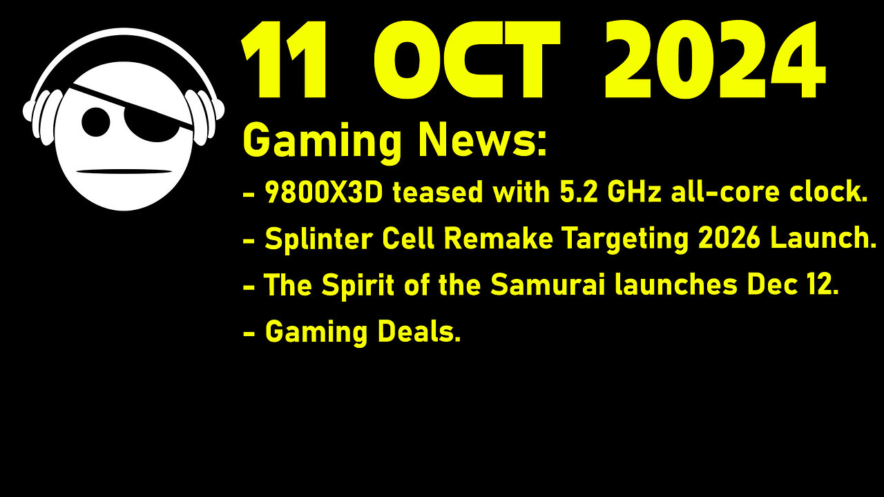 Gaming News | 9800X3D | Splinter Cell Remake | The Spirit of the Samurai | Deals | 11 OCT 2024