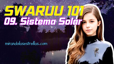 ⭐ Swaruu101x09 - Nuestro Sistema Solar