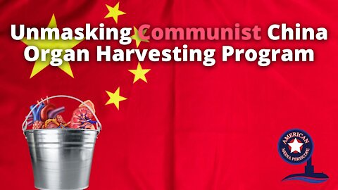 Unmasking Communist China Organ Harvesting Program