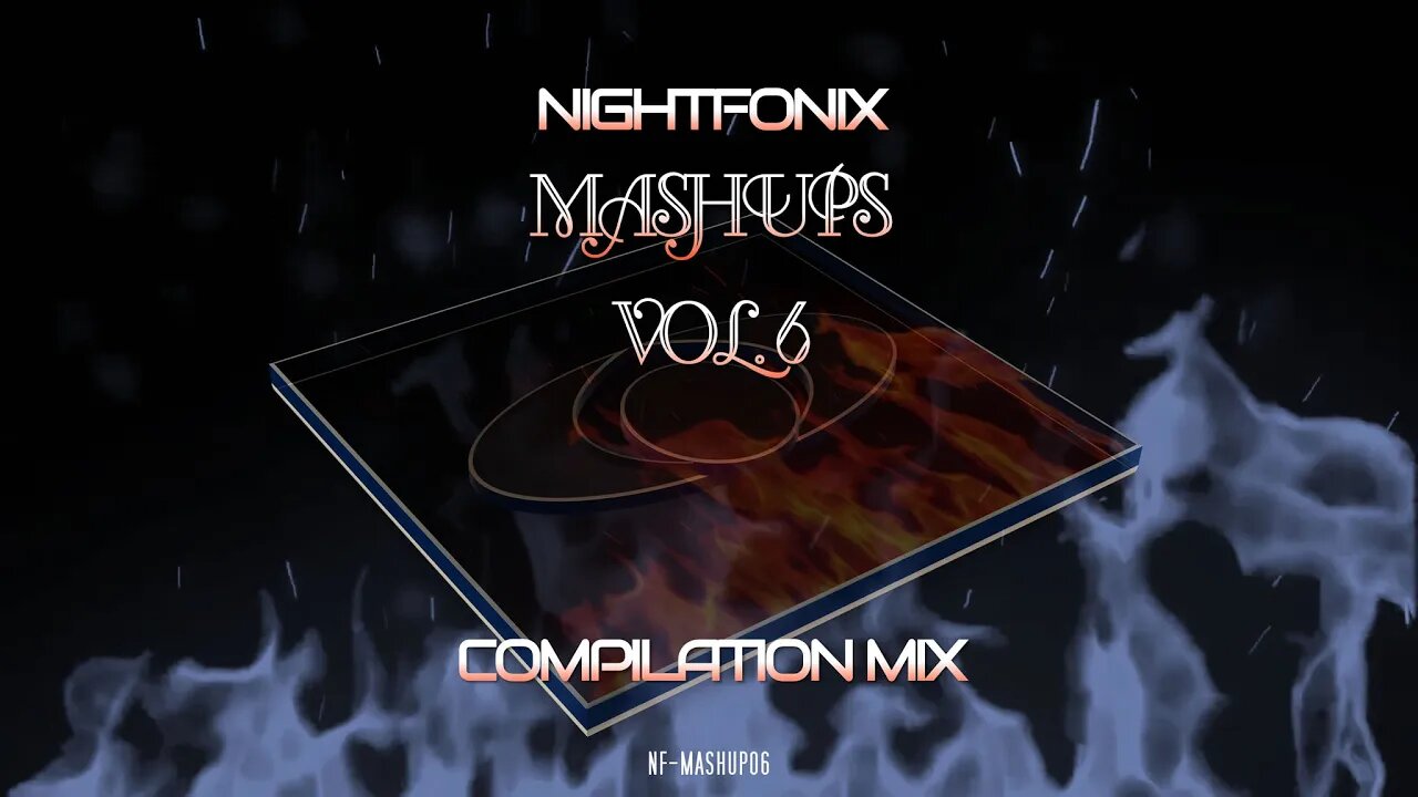 Nightfonix Mashups Vol. VI Compilation Mix