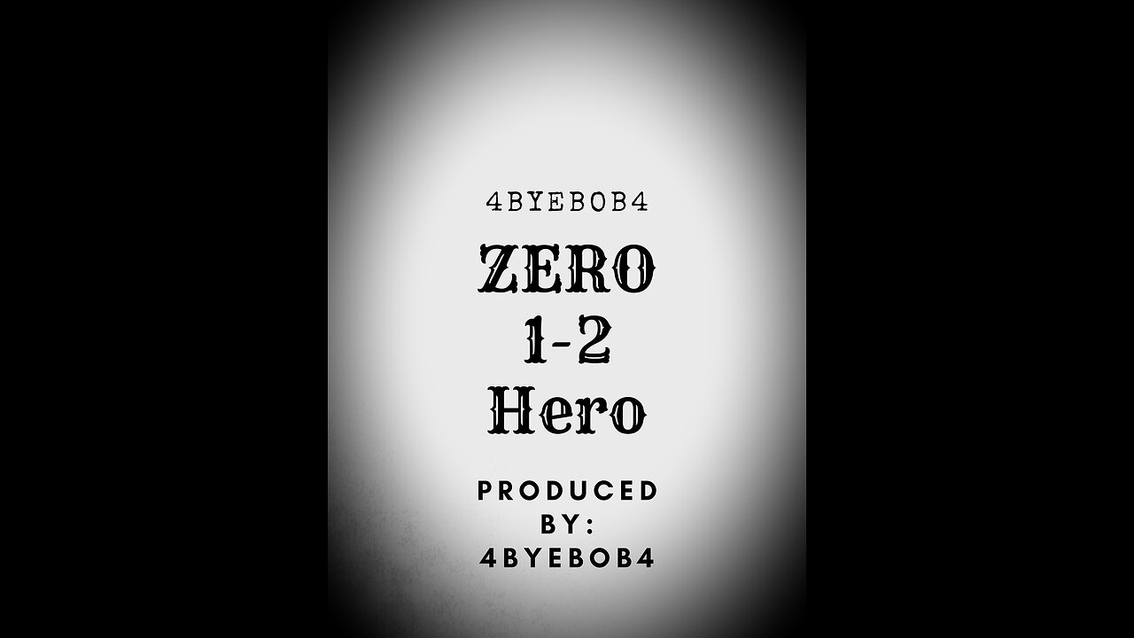 4ByeBob4 - Zero 1-2 Hero
