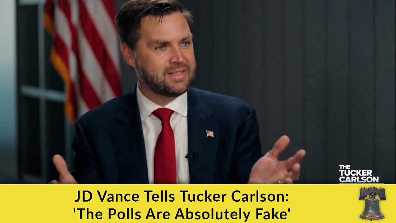 JD Vance Tells Tucker Carlson: 'The Polls Are Absolutely Fake'