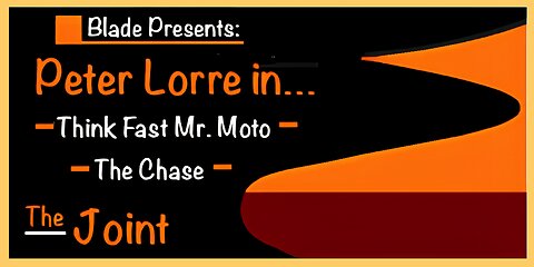 Peter Lorre is up! ☛ "The Chase" and "Think Fast Mr. Moto" are featured. Plus extras!