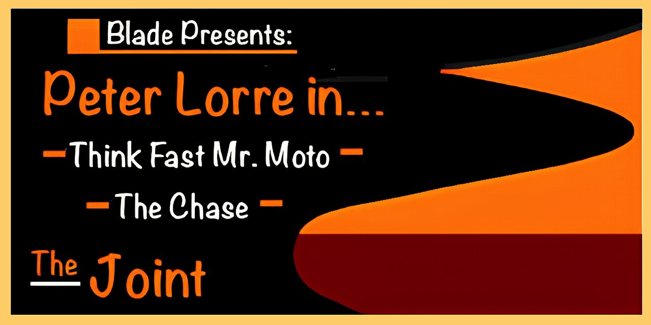 Peter Lorre is up! ☛ "The Chase" and "Think Fast Mr. Moto" are featured. Plus extras!