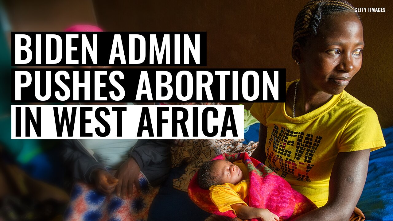 ABORTION COLONIALISM? Sources Say Biden Pushing Anti-Life Law on Black-Majority Country