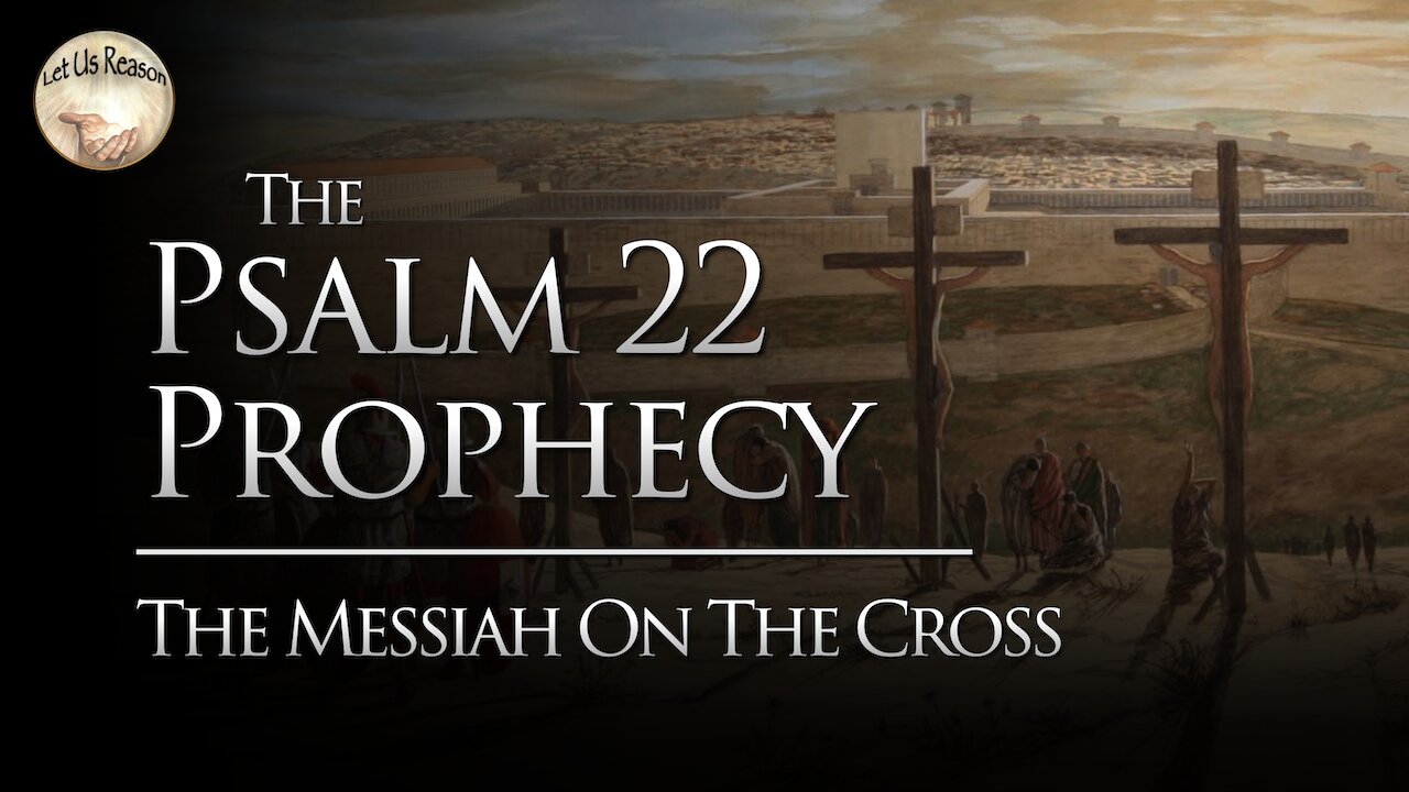 The Psalm 22 Prophecy - The Messiah on the Cross