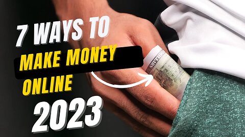 Make Money Online in 2023 : 7 Easy Ways