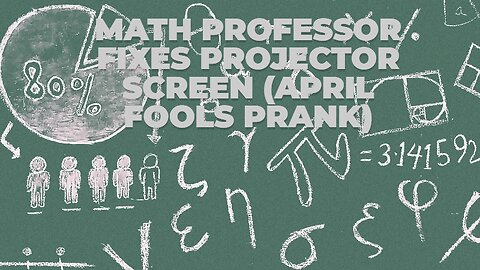 Math Professor Fixes Projector Screen (April Fools Prank)