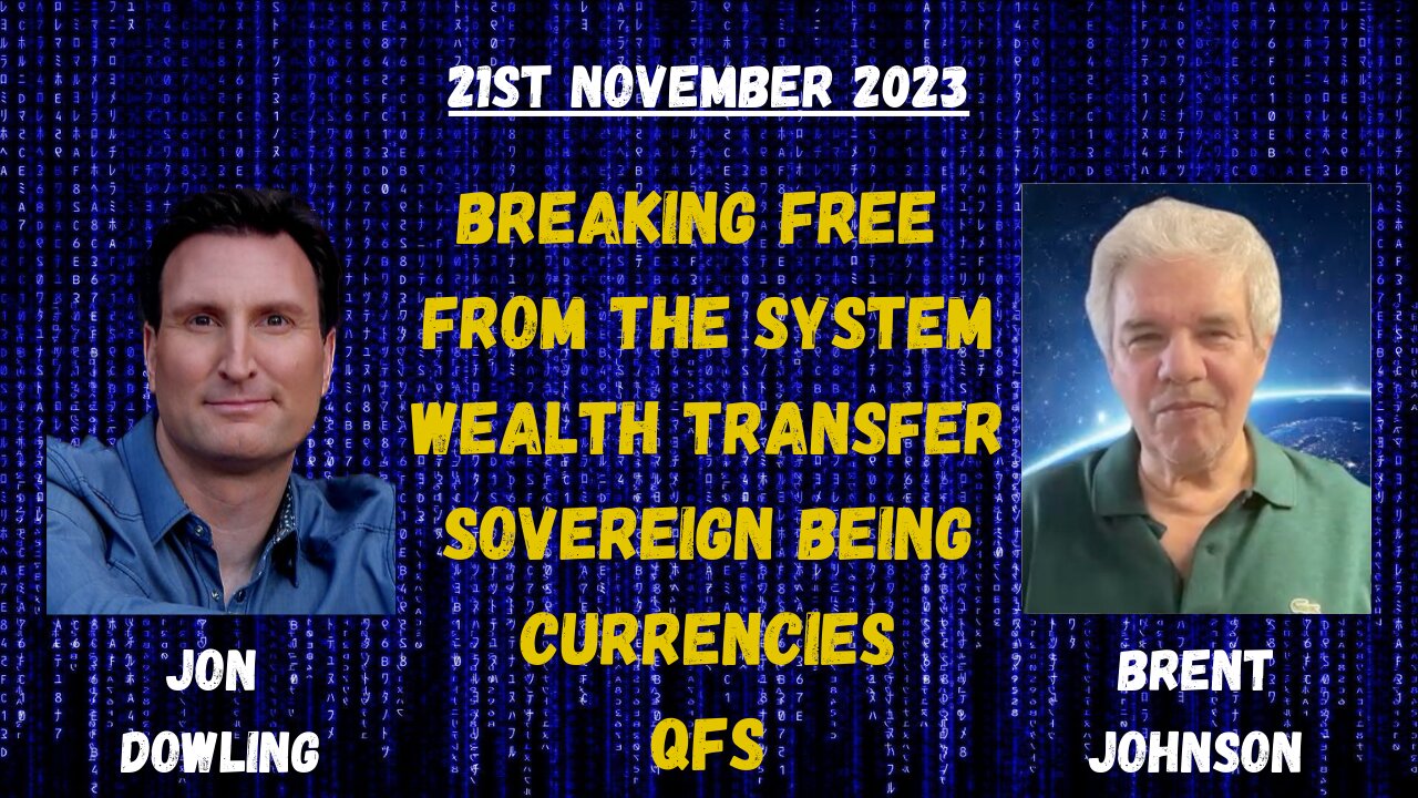 Jon Dowling Discusses The Wealth Transfer and The QFS With Brent Johnson November 2023