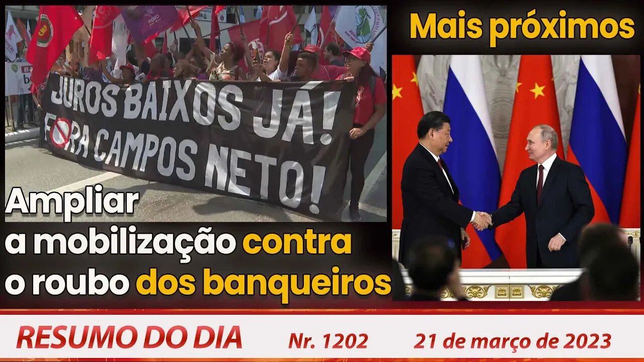 Ampliar a mobilização para barrar o roubo dos banqueiros - Resumo do Dia Nº1202 - 21/03/23