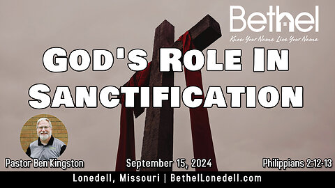 God's Role In Sanctification - September 15, 2024