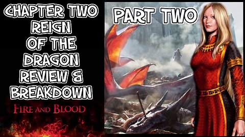 Fire & Blood Chapter II - Reign of the Dragon: The Wars of Aegon I (Part 2)