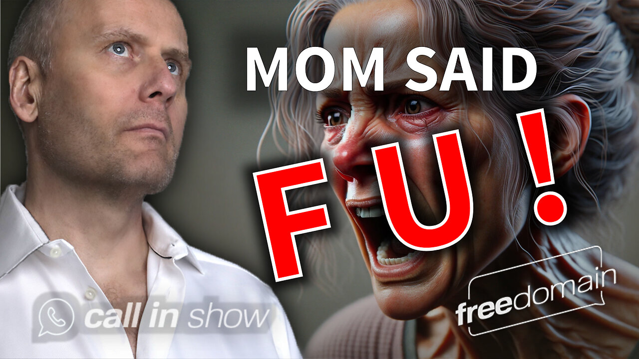 Mom Said "F U!" Freedomain Call In