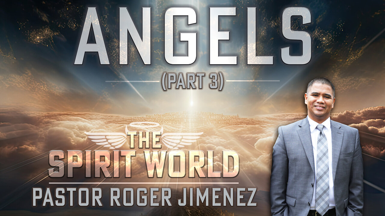 Angels (Part 3) | Pastor Roger Jimenez