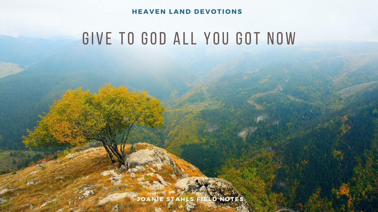 Heaven Land Devotions - Give To God All You Got Now