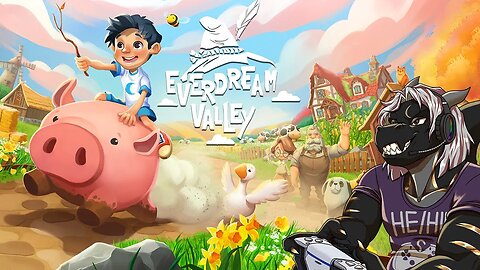 Everdream Valley › Vamos ver se é um Vale tão bom quanto o outro! Primeiras impressões!