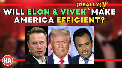 Will ELON & VIVEK (REALLY) Make America "EFFICIENT"?? 🤔