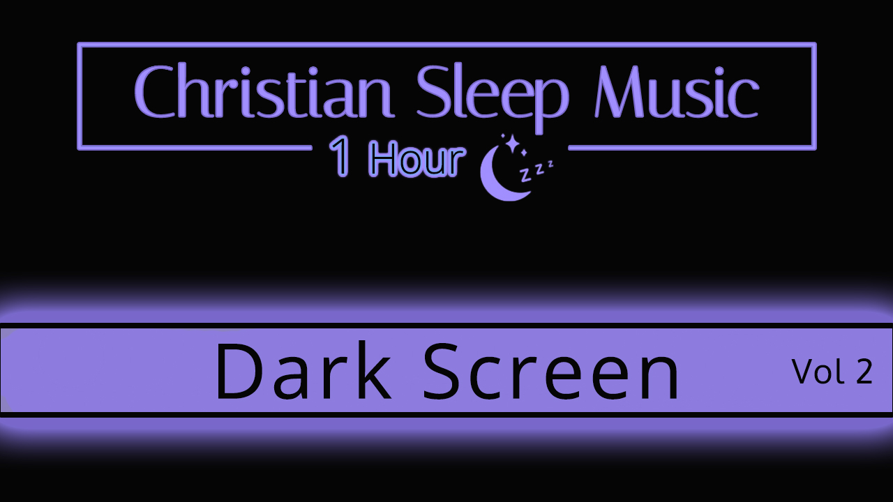 Christian Sleep Music | Fall Asleep 1hour | Dark Screen Vol 2 - Sleep Ambience