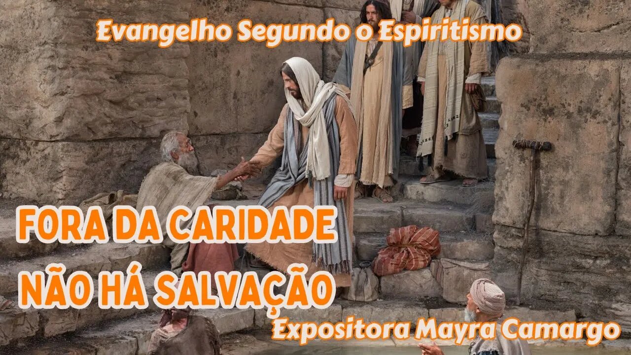 Fora da caridade não há salvação (Cap. 15 de O Evangelho Segundo o Espiritismo)