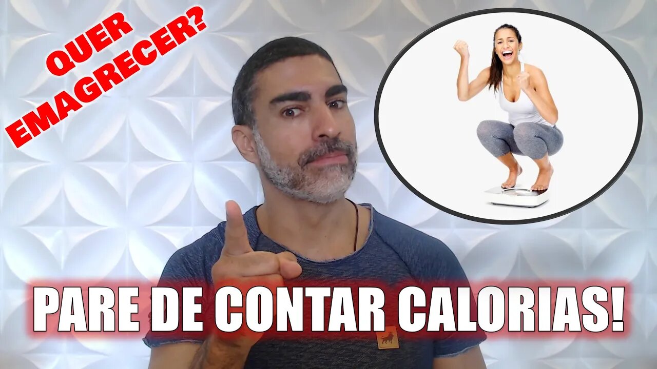 Pare de contar calorias!