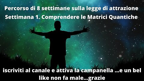 LEGGE DI ATTRAZIONE: Settimana 1. Comprendere le Matrici Quantiche