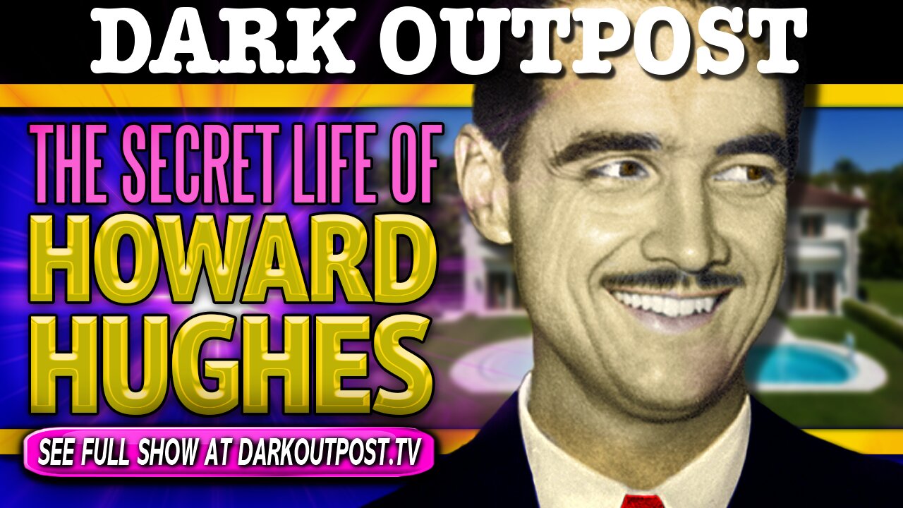 Dark Outpost 12-04-2020 The Secret Life Of Howard Hughes