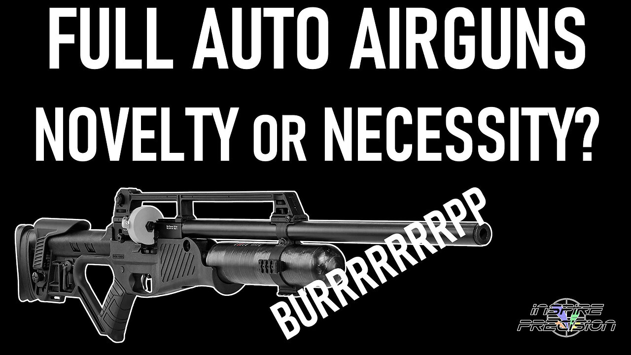 Full Auto Airguns: Necessity or Novelty?