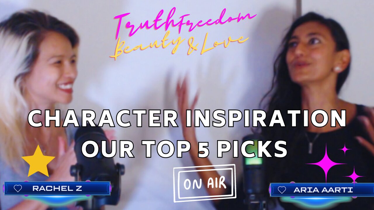 Character Inspirations in Stories - Episode 6 - Truth Freedom Beauty & Love Talk Show