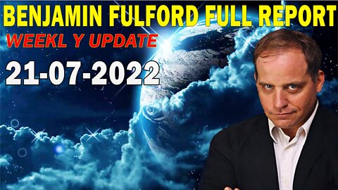 Benjamin Fulford Full Report Update July 21, 2022.