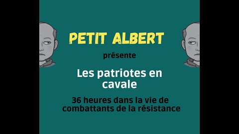 Petit Albert présente - Les patriotes en cavale Ep. 1