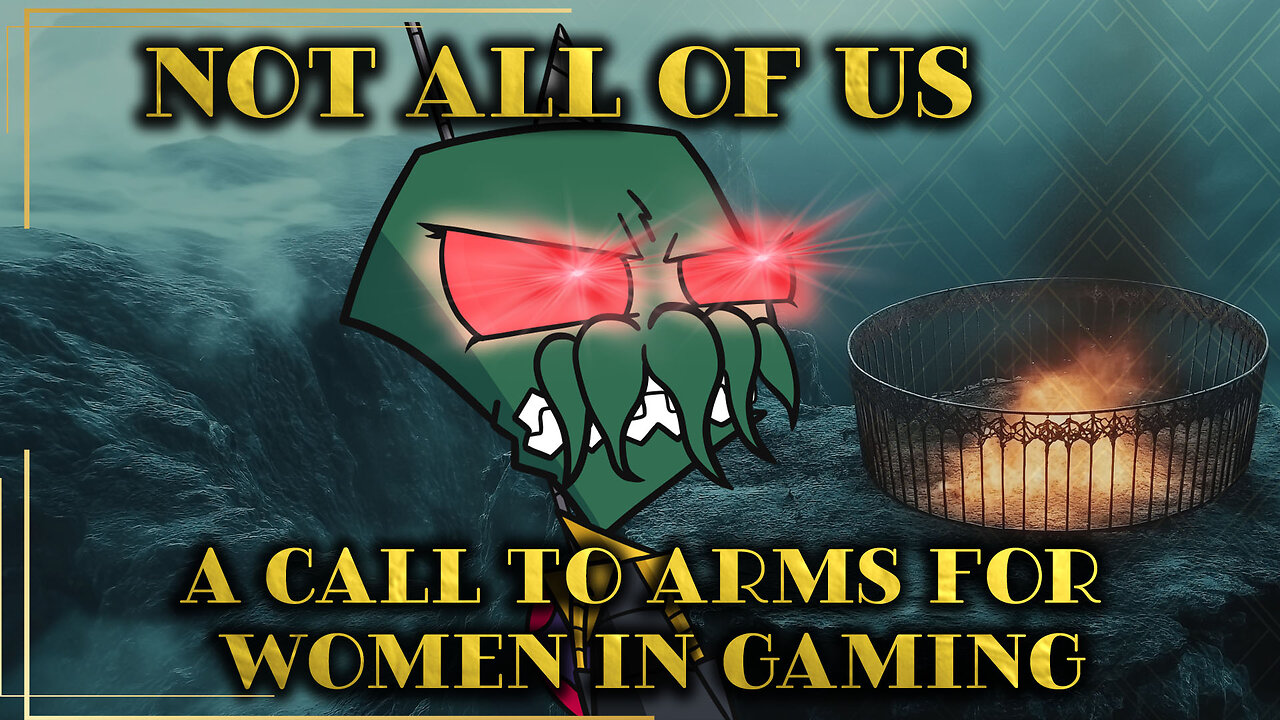 Not All of Us - A Call to Arms for Women in Gaming