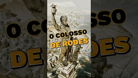 | O COLOSSO DE RODES • uma das 7 maravilhas do mundo antigo |