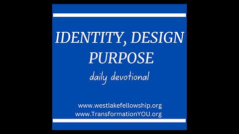 Identity, Design, Purpose - Daily Devotional / DAY 1